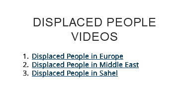 Displaced People Videos Displaced People in Europe Displaced People in Middle East Displaced People in Sahel